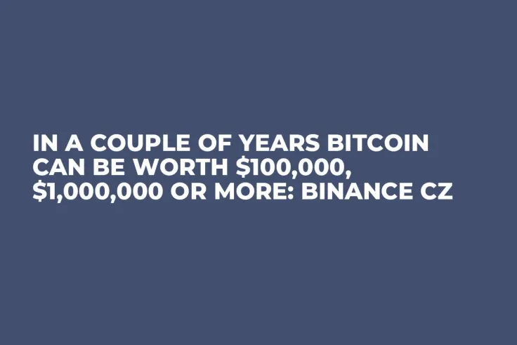 In a Couple of Years Bitcoin Can Be Worth $100,000, $1,000,000 or More: Binance CZ