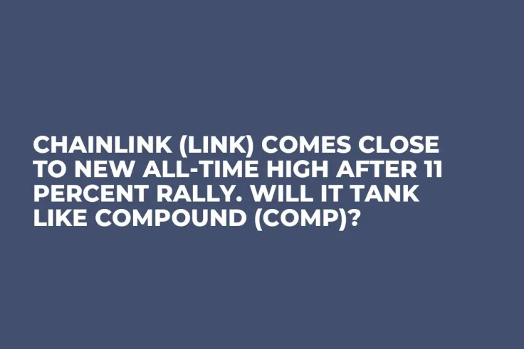 Chainlink (LINK) Comes Close to New All-Time High After 11 Percent Rally. Will It Tank Like Compound (COMP)?