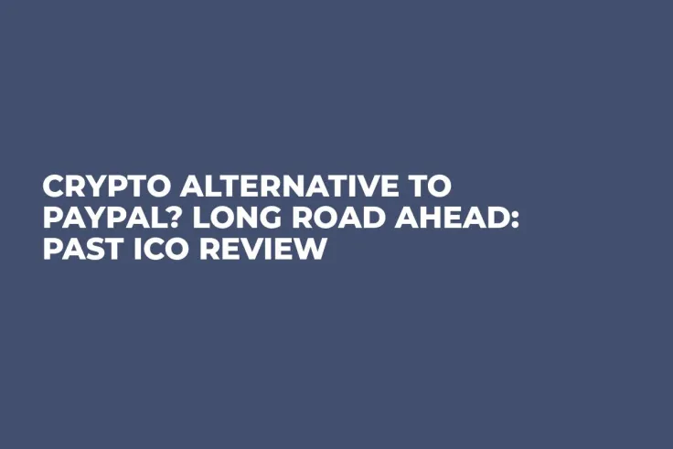 Crypto Alternative to PayPal? Long Road Ahead: Past ICO Review