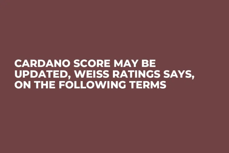 Cardano Score May Be Updated, Weiss Ratings Says, on the Following Terms