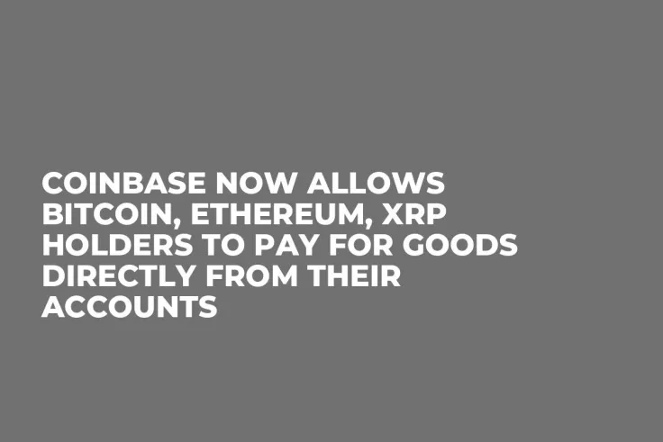 Coinbase Now Allows Bitcoin, Ethereum, XRP Holders to Pay for Goods Directly from Their Accounts
