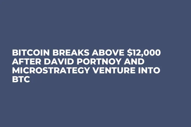 Bitcoin Breaks Above $12,000 After David Portnoy and MicroStrategy Venture into BTC