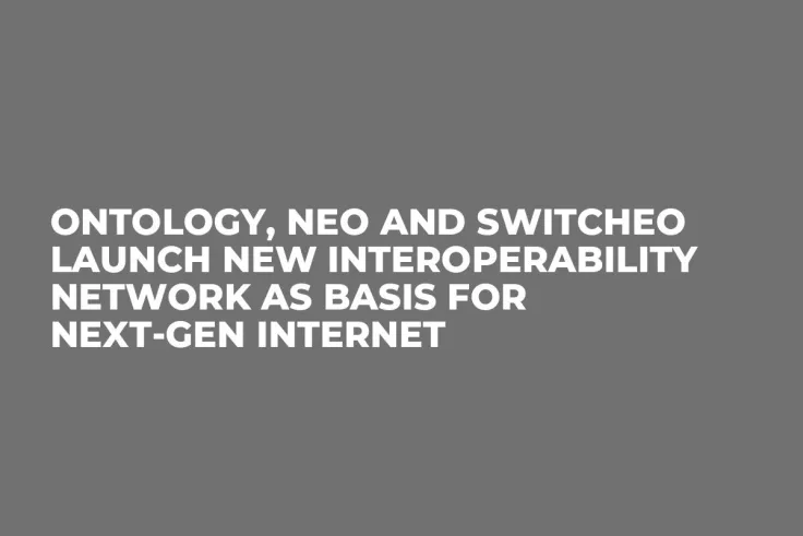 Ontology, NEO and Switcheo Launch New Interoperability Network as Basis for Next-Gen Internet