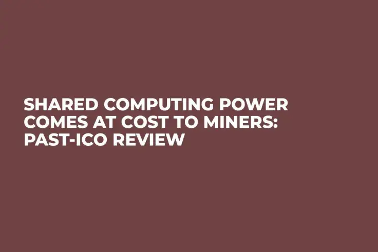 Shared Computing Power Comes at Cost to Miners: Past-ICO Review
