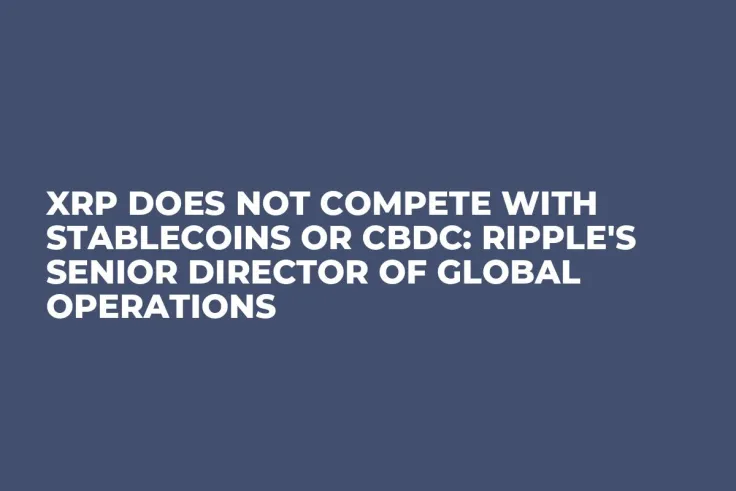 XRP Does Not Compete with Stablecoins or CBDC: Ripple's Senior Director of Global Operations