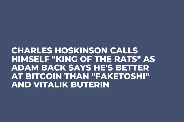 Charles Hoskinson Calls Himself "King of the Rats" as Adam Back Says He's Better at Bitcoin Than "Faketoshi" and Vitalik Buterin