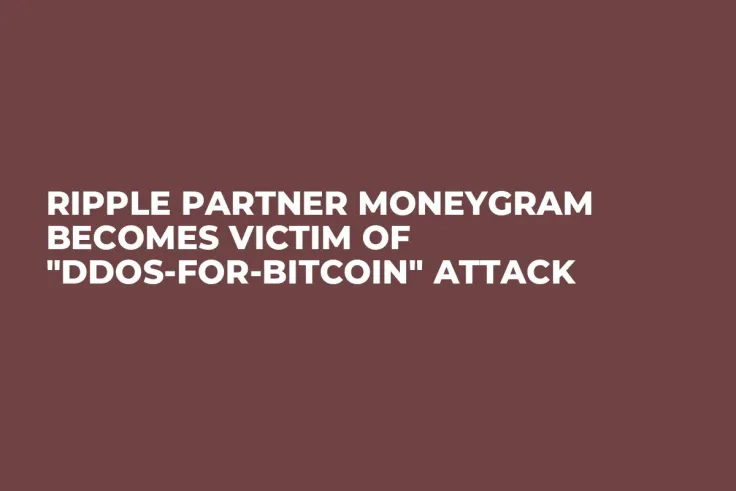 Ripple Partner MoneyGram Becomes Victim of "DDoS-for-Bitcoin" Attack