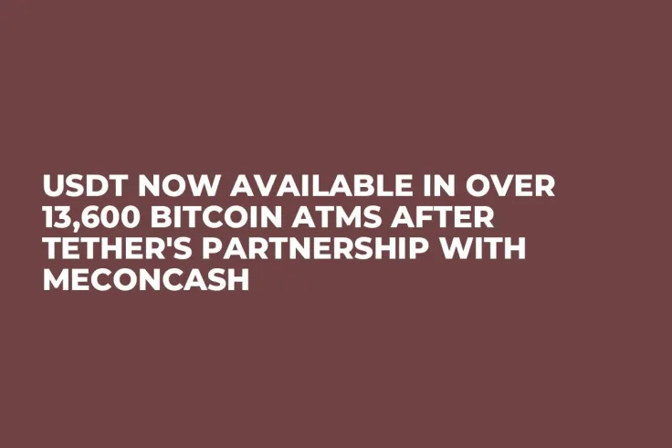 USDT Now Available in Over 13,600 Bitcoin ATMs After Tether's Partnership with MeconCash