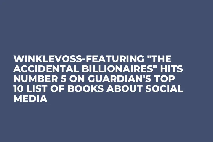 Winklevoss-Featuring "The Accidental Billionaires" Hits Number 5 on Guardian's Top 10 List of Books About Social Media