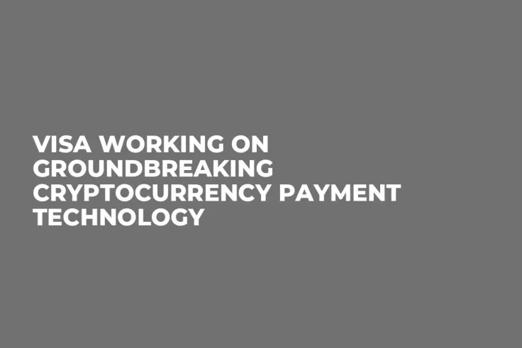 Visa Working on Groundbreaking Cryptocurrency Payment Technology