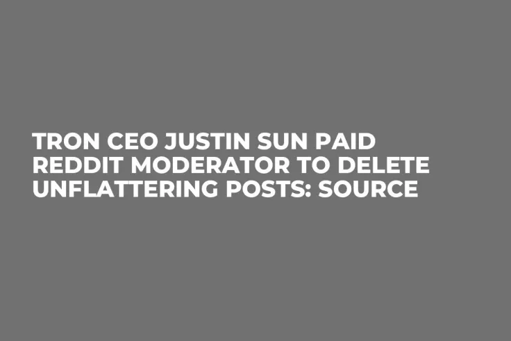 Tron CEO Justin Sun Paid Reddit Moderator to Delete Unflattering Posts: Source