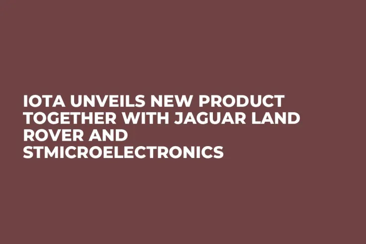 IOTA Unveils New Product Together with Jaguar Land Rover and STMicroelectronics