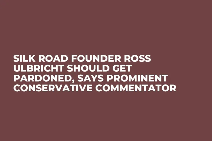 Silk Road Founder Ross Ulbricht Should Get Pardoned, Says Prominent Conservative Commentator 