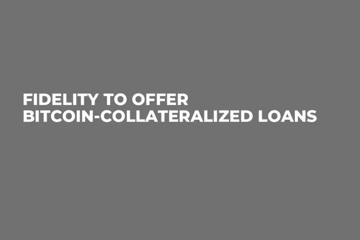 Fidelity to Offer Bitcoin-Collateralized Loans