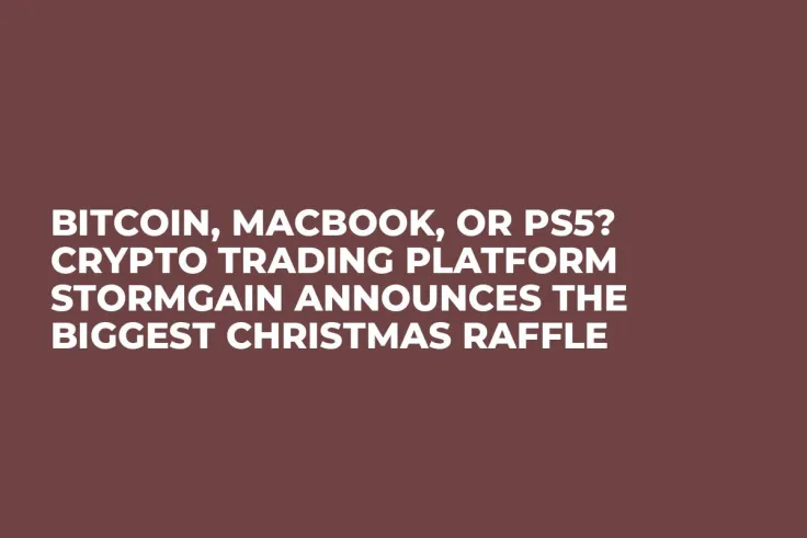 Bitcoin, MacBook, or PS5? Crypto Trading Platform StormGain Announces the Biggest Christmas Raffle  