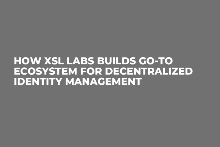 How XSL Labs Builds Go-To Ecosystem for Decentralized Identity Management