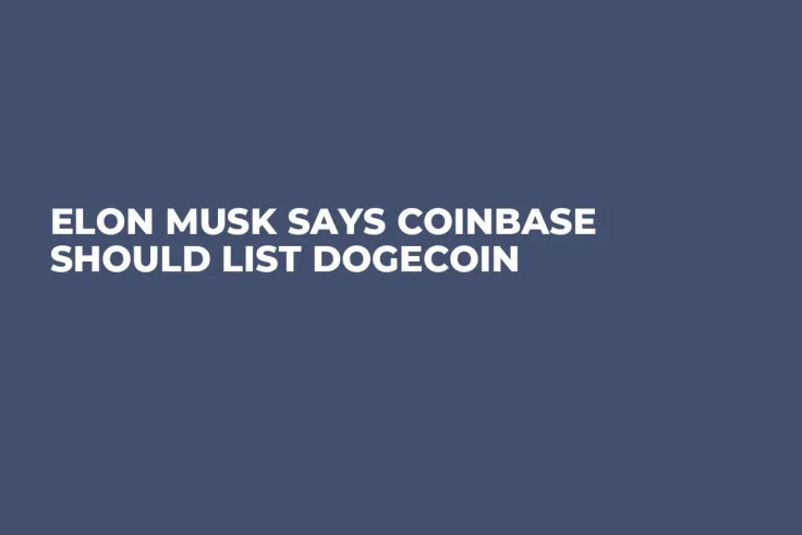 Elon Musk Says Coinbase Should List Dogecoin  