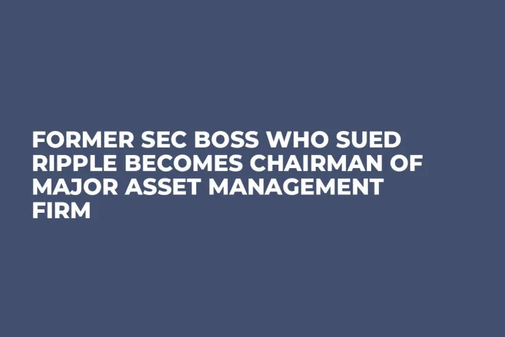 Former SEC Boss Who Sued Ripple Becomes Chairman of Major Asset Management Firm