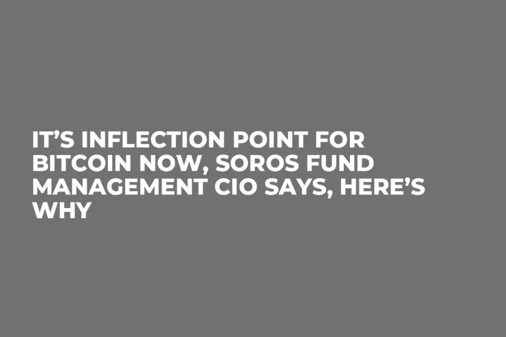 It’s Inflection Point for Bitcoin Now, Soros Fund Management CIO Says, Here’s Why