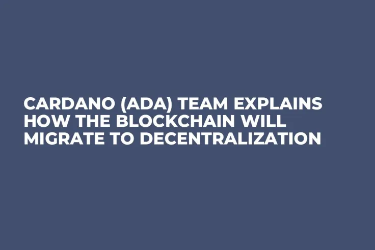 Cardano (ADA) Team Explains How the Blockchain Will Migrate to Decentralization