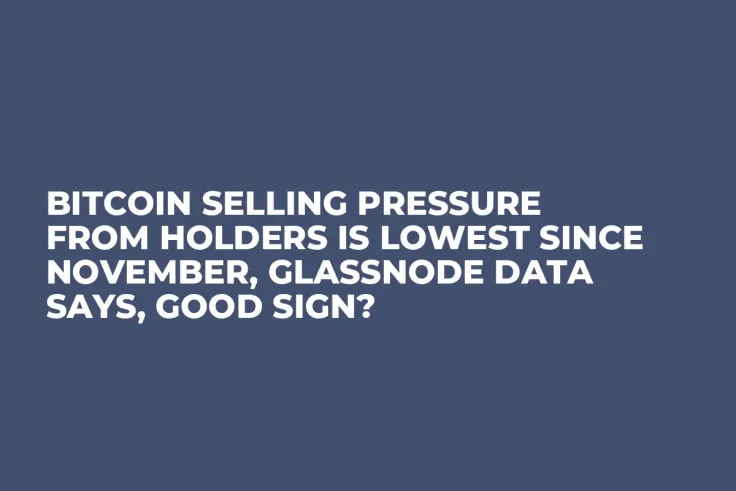 Bitcoin Selling Pressure from Holders Is Lowest Since November, Glassnode Data Says, Good Sign?