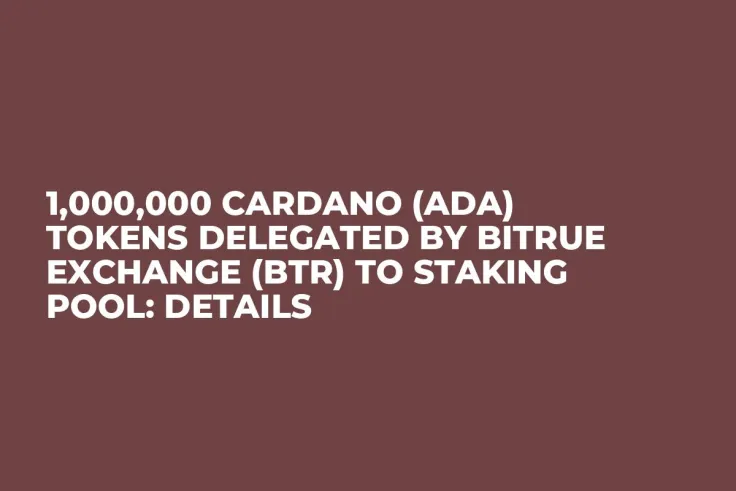 1,000,000 Cardano (ADA) Tokens Delegated by Bitrue Exchange (BTR) to Staking Pool: Details