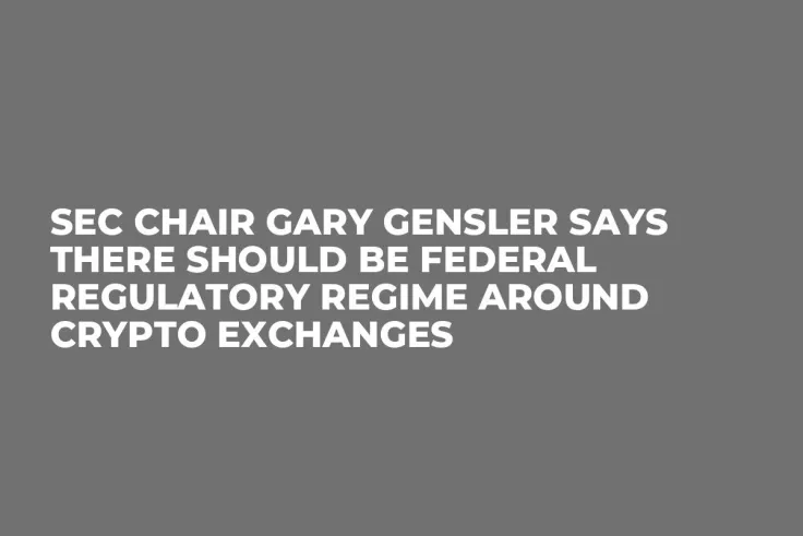 SEC Chair Gary Gensler Says There Should Be Federal Regulatory Regime Around Crypto Exchanges   