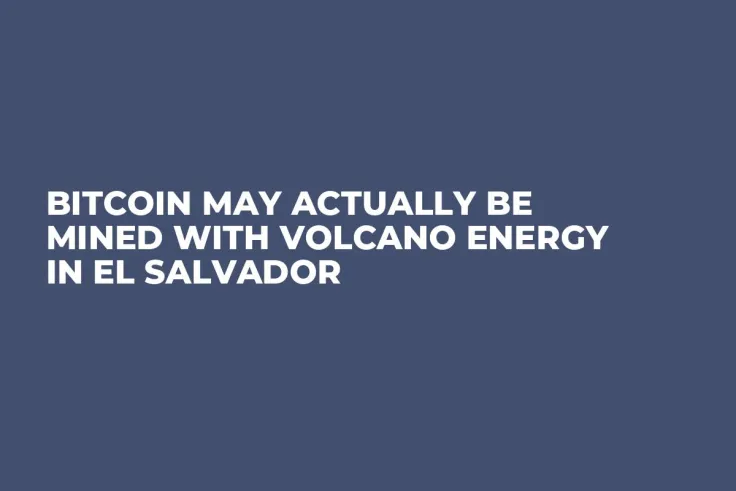 Bitcoin May Actually Be Mined with Volcano Energy in El Salvador