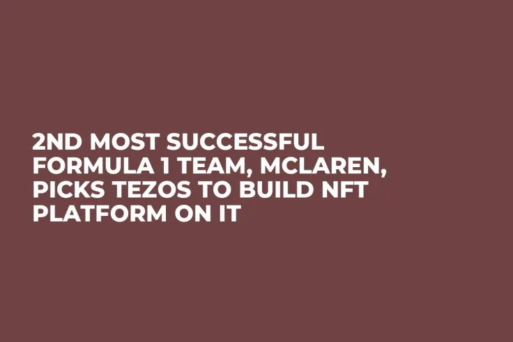 2nd Most Successful Formula 1 Team, McLaren, Picks Tezos to Build NFT Platform on It