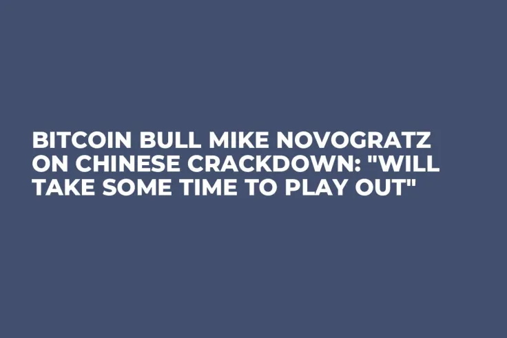 Bitcoin Bull Mike Novogratz on Chinese Crackdown: "Will Take Some Time to Play Out"