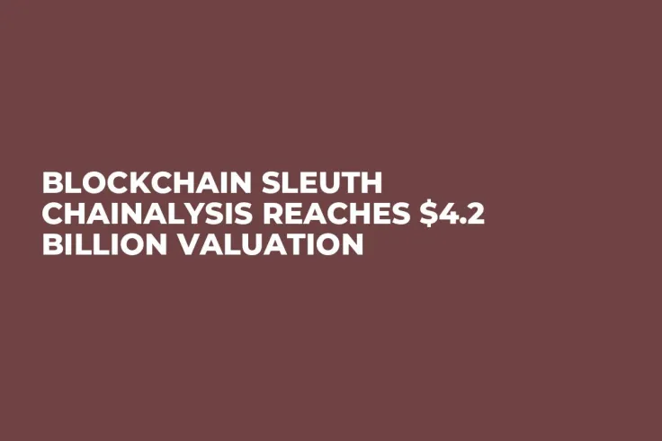 Blockchain Sleuth Chainalysis Reaches $4.2 Billion Valuation 