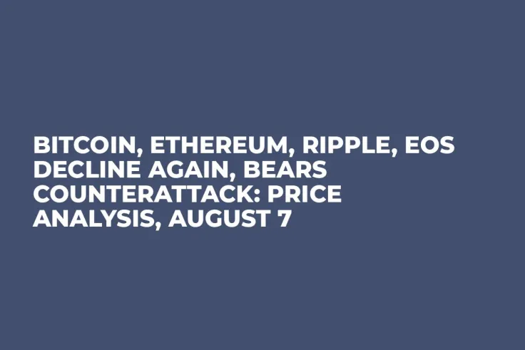 Bitcoin, Ethereum, Ripple, EOS Decline Again, Bears Counterattack: Price Analysis, August 7
