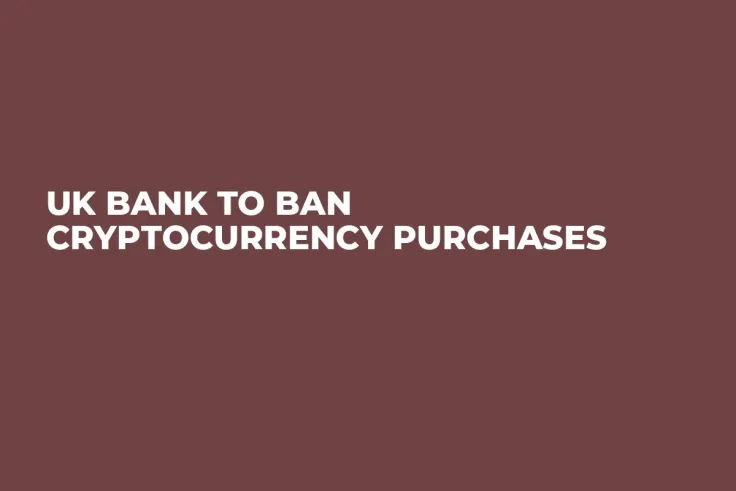 UK Bank to Ban Cryptocurrency Purchases