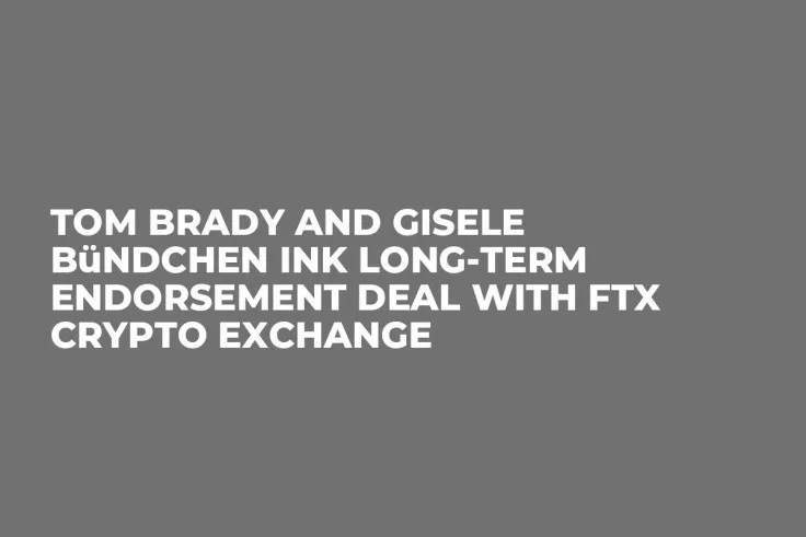 Tom Brady and Gisele Bündchen Ink Long-Term Endorsement Deal with FTX Crypto Exchange 