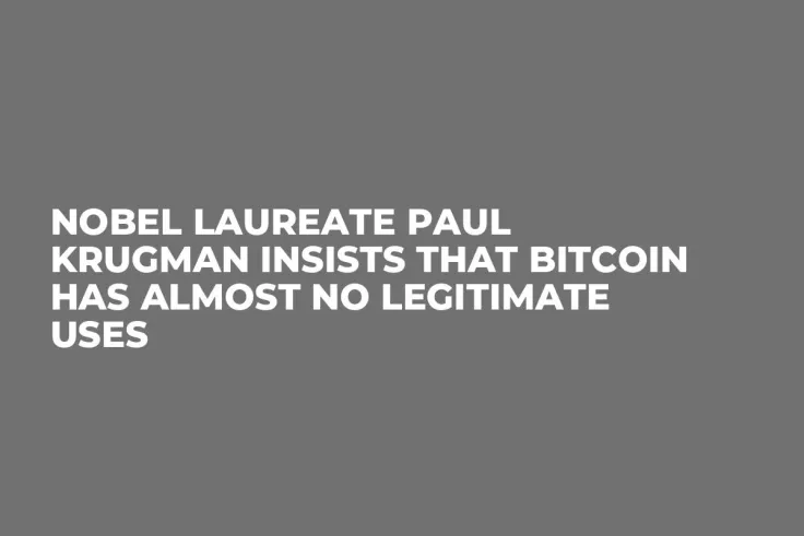 Nobel Laureate Paul Krugman Insists That Bitcoin Has Almost No Legitimate Uses