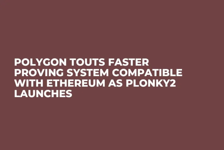 Polygon Touts Faster Proving System Compatible with Ethereum as Plonky2 Launches