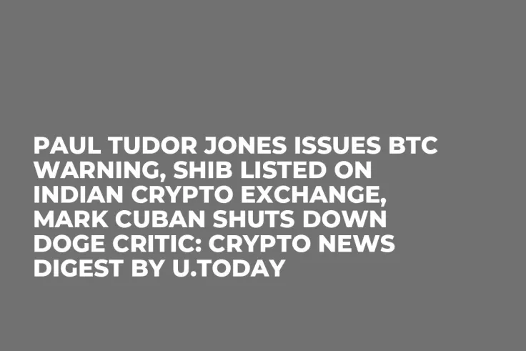 Paul Tudor Jones Issues BTC Warning, SHIB Listed on Indian Crypto Exchange, Mark Cuban Shuts Down DOGE Critic: Crypto News Digest by U.Today