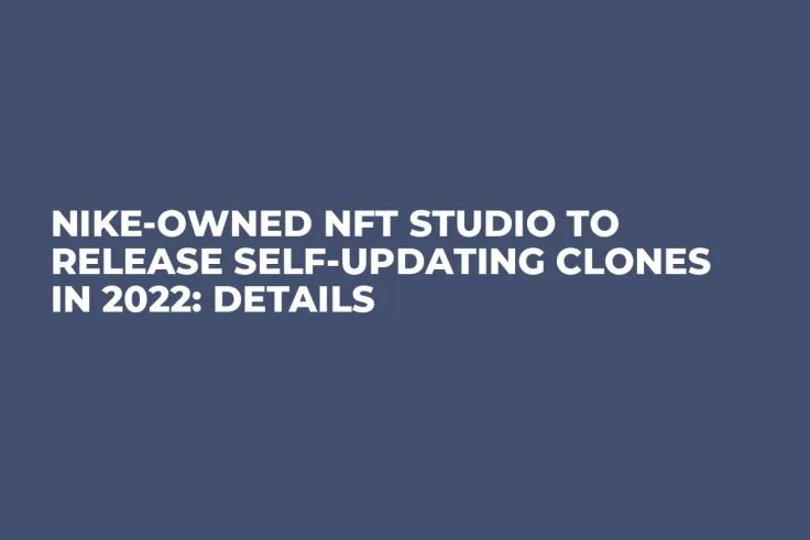 Nike-Owned NFT Studio to Release Self-Updating Clones in 2022: Details