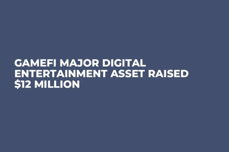 GameFi Major Digital Entertainment Asset Raised $12 Million