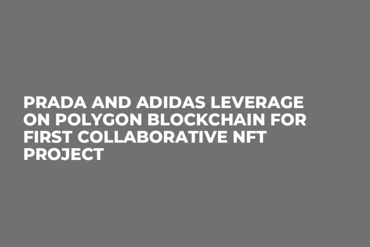 Prada and Adidas Leverage on Polygon Blockchain for First Collaborative NFT Project