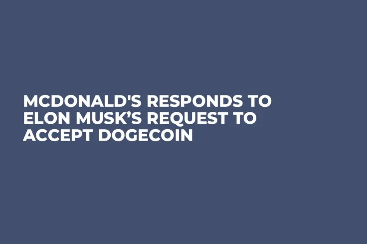 McDonald's Responds to Elon Musk’s Request to Accept Dogecoin