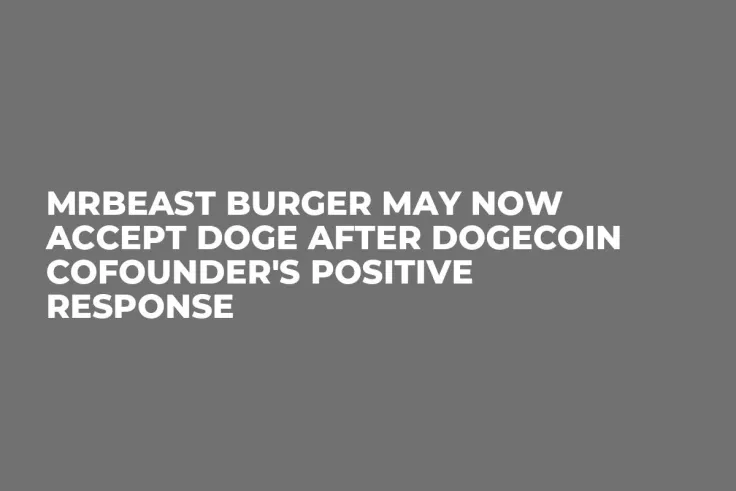 MrBeast Burger May Now Accept DOGE After Dogecoin Cofounder's Positive Response