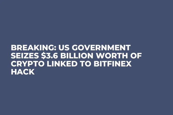 BREAKING: US Government Seizes $3.6 Billion Worth of Crypto Linked to Bitfinex Hack