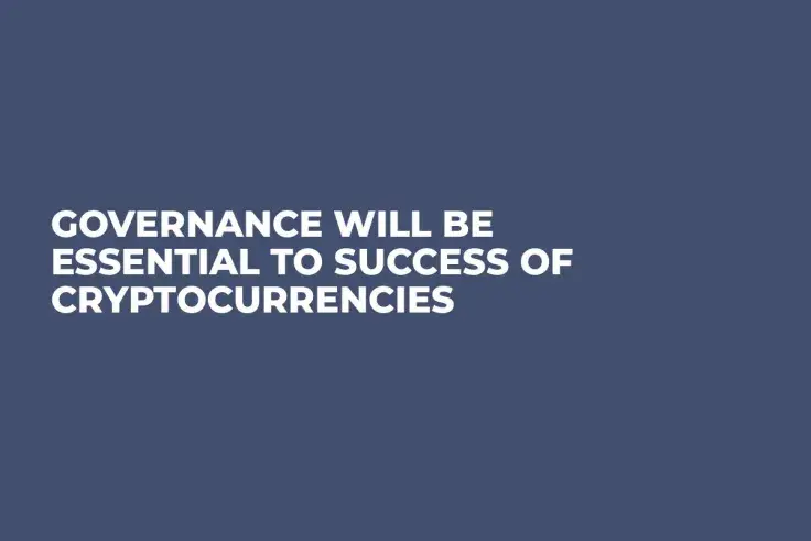 Governance Will Be Essential to Success of Cryptocurrencies