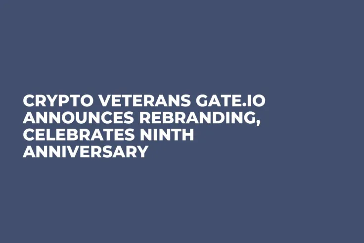 Crypto Veterans Gate.io Announces Rebranding, Celebrates Ninth Anniversary
