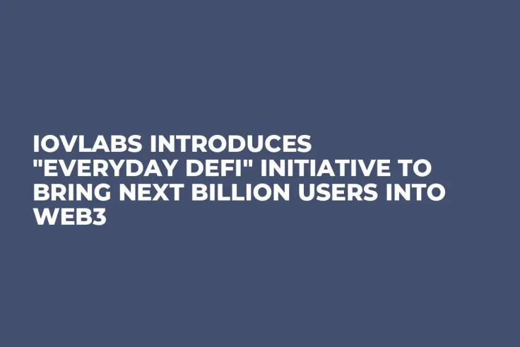 IOVLabs Introduces "Everyday DeFi" Initiative to Bring Next Billion Users into Web3