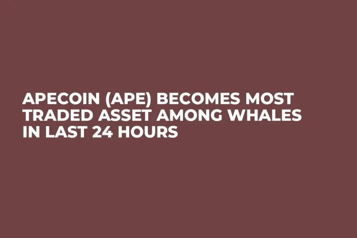 ApeCoin (APE) Becomes Most Traded Asset Among Whales in Last 24 Hours