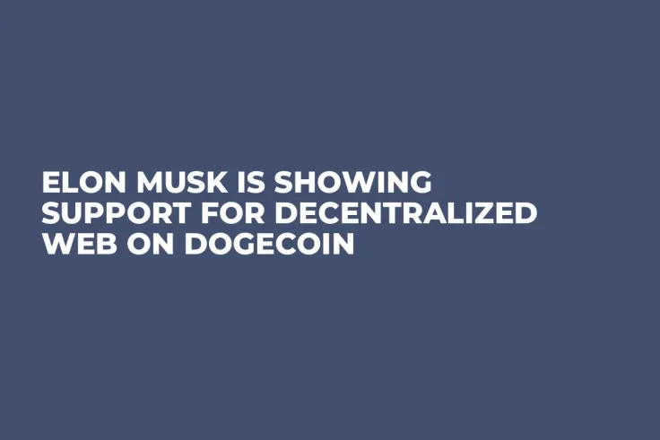 Elon Musk Is Showing Support for Decentralized Web on Dogecoin