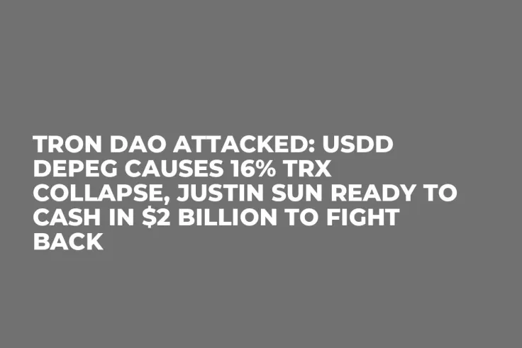 Tron DAO Attacked: USDD Depeg Causes 16% TRX Collapse, Justin Sun Ready to Cash in $2 Billion to Fight Back