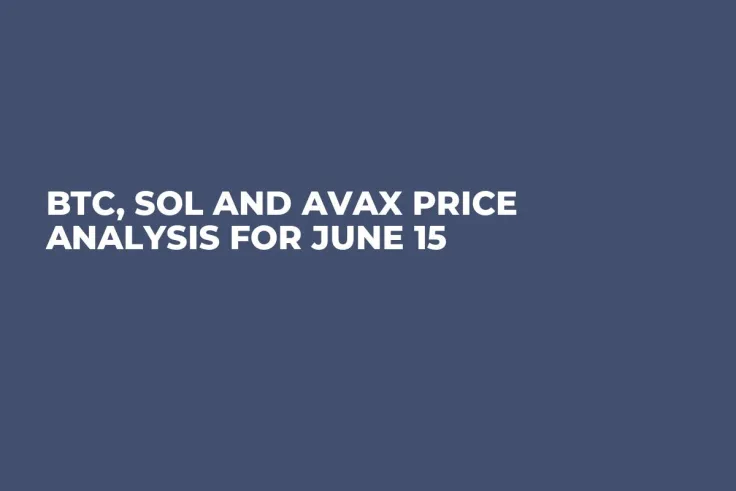 BTC, SOL and AVAX Price Analysis for June 15